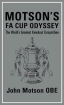 Motson's FA Cup Odyssey: The World's Greatest Knockout Competition Издательство: Anova Books, 2005 г Твердый переплет, 208 стр ISBN 1861059035 Язык: Английский инфо 1704z.